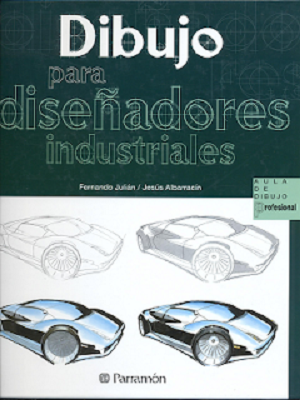 Dibujo para diseñadores industriales - Fernando Julian - Jesús Albarracin - Primera Edicion